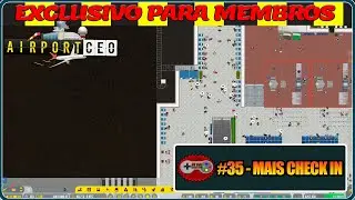 Airport CEO #35 - Ampliação do Self Check-in!