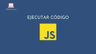Javascript 101 - Ejecutar código JS