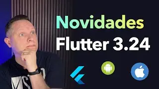 Novidades no Flutter 3.24 e Dart 3.5!