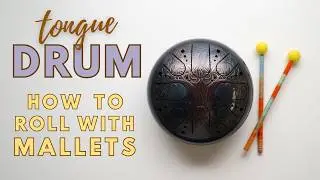 Tongue Drum (Lesson 3 -How to Roll with Mallets)