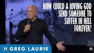 How Could A God Of Love Send Someone To Hell: Hot Button Issues