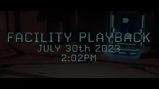 FACILITY PLAYBACK || JULY 30TH 2023 - 2:02PM