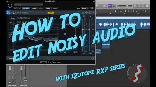 HOW TO EDIT NOISY AUDIO - WITH iZOTOPE RX7
