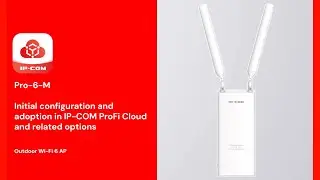 IP-COM Pro-6-M | Initial Setup | Unboxing | Adoption into IP-COM ProFi Cloud and Related Options