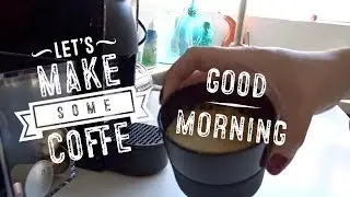 Good Morning / Let’s make some coffee