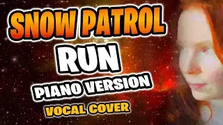 SNOW PATROL "RUN" Piano / Acoustic (Vocal Cover & Lyrics Video) by Sofia Chocolatte