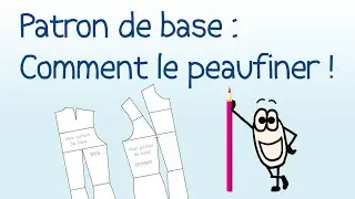 Patron de base Femme (3/3) : Comment le peaufiner - (HD)