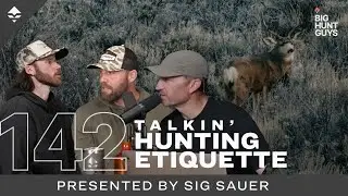 Hold My Beer, the Big Hunt Guys are Talking Hunting Etiquette | Big Hunt Guys, Ep. 142
