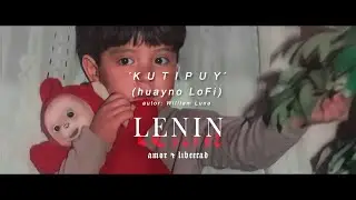 L E N I N -  KUTIPUY (Huayno LoFi) 2022 Official Lyric