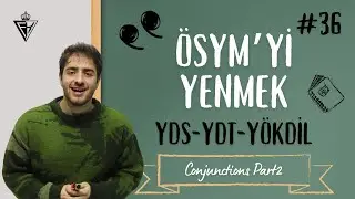CONJUNCTIONS PART2 | YDS/YDT/YÖKDİL DERS #36
