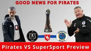 Pirates VS SuperSport MTN8 Preview | Good News For Pirates