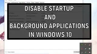 How do disable Startup and background applications in WINDOWS 10
