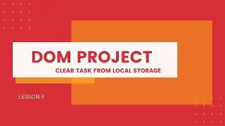 Clear Task From Local Storage (Lesson 9)