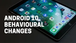 Android Framework- A10 Behavioral Changes
