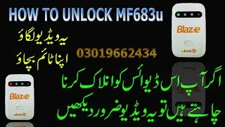 HOW TO UNLOCK UFONE LATEST MODEL BLAZE MF683U FULL UNLOCK ALL NETWORK WITHOUT DEAD RISK EASY WAY