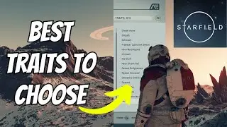 Best Traits To Choose In Starfield