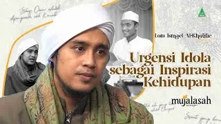 Idealitas Idola Remaja | MUJALASAH #Eps. 009