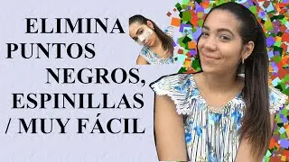 REMEDIO CASERO PARA ELIMINAR LAS ESPINILLAS O PUNTOS NEGROS  / MUY FÁCIL