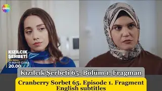 Cranberry Sorbet (Kızılcık Şerbeti) 65. Episode 1. Fragment English Subtitles