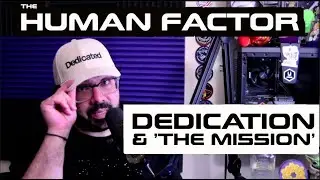 The Human Factor | DEDICATION and the Mission, 10 Years of Podcasting