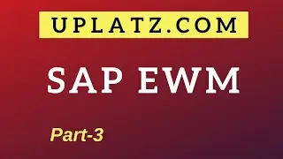 SAP EWM Training & Certification - part 3 | SAP Extended Warehouse Management |EWM Tutorial | Uplatz