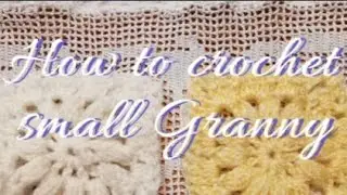 How to crochet a small Granny  for baby blankets