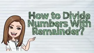(MATH) How To Divide Numbers With Remainder? | 