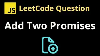 2723. Add Two Promises - Leetcode JavaScript Solution with Explanation