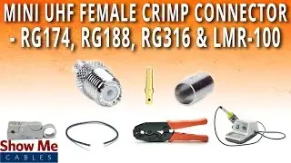 How To Install Mini UHF Female (SO-239) Crimp Connector For RG174, RG188, RG316 & LMR-100