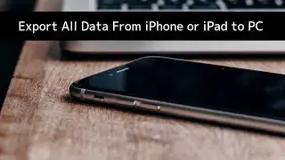 How to Easily Export All iPhone or iPad Data to Mac or PC