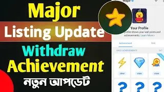 Major Listing Update & Achievement Feature✅ Major Airdrop Withdraw Update