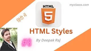 #8 | HTML Styles In Hindi | MyClasss.com