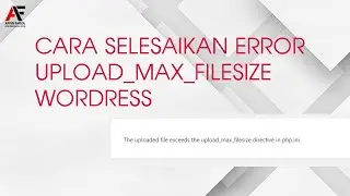 Cara Selesaikan Error Upload Max Filesize Wordpress