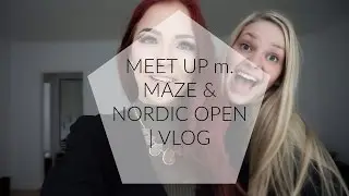 MEET UP M.  MAZE & NORDIC OPEN | Sarah Hanssonn