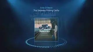 Exile Di Brave - The Getaway Finding Clarity