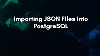 Importing JSON Files into PostgreSQL