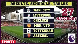 Premier League. EPL.  Matchday 27. Results. Schedule. Tables.