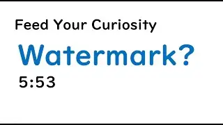 Feed Your Curiosity (Learn Things in English) - What's watermark?
