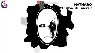 MVTHARO - Xtrullor-ish Tearout [Charstep Release]