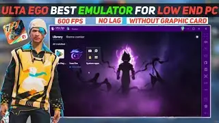 [2024] Ultra Ego Emulator Best Version For Low End PC Free Fire  | New Low End PC Emulator