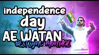 Ae Watan - Independence day Special Video Montage || Best Sync montage