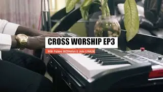 CROSS WORSHIP EP3 -   NISHIMIYE  ( feat. Patient BIZIMANA and Jolie UWASE I GooDaddy Studios