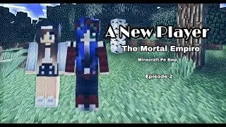 A new player- The Mortal Empire [PE SMP Series] ep 2