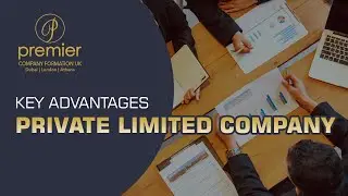 Key Advantages of a Private Limited Company