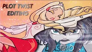 Winx ~ Plot Twist Editing