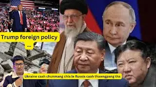 Trump foreign policy  le Ukraine caah chunmang chia, Russia caah thawngtha