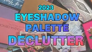 Eye Shadow Palette Collection and Declutter | 2023