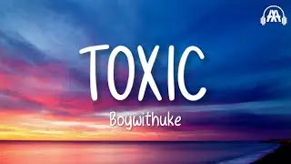 BoyWithUke - Toxic (Lyrics) \\ TikTok Song
