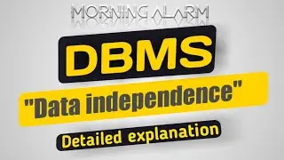 Data independence - data concepts || DBMS ||Morning Alarm
