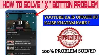 How to remove X button From Youtube youtube cross button problem solve | youtube problem solve I